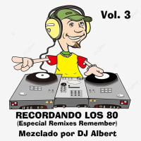 RECORDANDO LOS 80 Vol. 3-Mezclado por DJ Albert