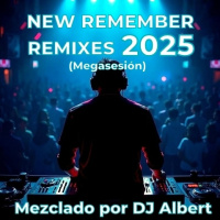 NEW REMEMBER REMIXES 2025 Mezclado por DJ Albert