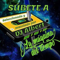 SÚBETE A LA MÁQUINA DEL TIEMPO Seleccionado y mezclado por DJ Albert