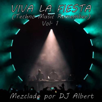VIVA LA FIESTA (Techno Music Remember) VOL. 1 Mezclado por DJ Albert