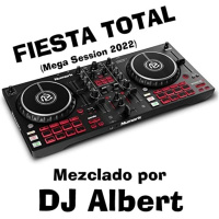 FIESTA TOTAL (Mega Session 2022) Mezclado por DJ Albert