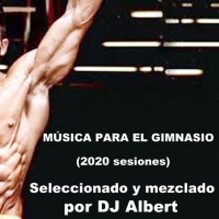 MÚSICA PARA EL GIMNASIO 2020 Seleccionado y mezclado por DJ Albert