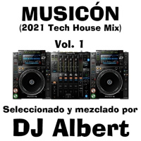 MUSICÓN (2021 Tech House Mix) Vol. 1 Seleccionado y mezclado por DJ Albert