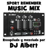 SPORT REMEMBER MUSIC MIX Recopilado y mezclado por DJ Albert