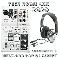 TECH HOUSE MIX 2020 Seleccionado y mezclado por DJ Albert