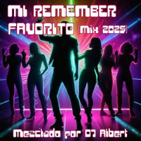 MI REMEMBER FAVORITO (2025 Mix) Mezclado por DJ Albert