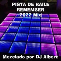PISTA DE BAILE REMEMBER (2022 Mix) Mezclado por DJ Albert