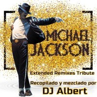 MICHAEL JACKSON Extended Remixes Tribute Recopilado y mezclado por DJ Albert