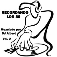 RECORDANDO LOS 80 Vol. 2-Mezclado por DJ Albert