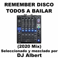 REMEMBER DISCO TODOS A BAILAR (2020 Mix) Seleccionado y mezclado por DJ Albert