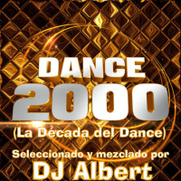 DANCE 2000 (La Década del Dance) Seleccionado y mezclado por DJ Albert