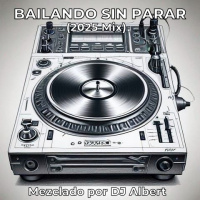 BAILANDO SIN PARAR (2025 Mix) Mezclado por DJ Albert