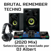 BRUTAL REMEMBER TECHNO (2020 Mix) Seleccionado y mezclado por DJ Albert