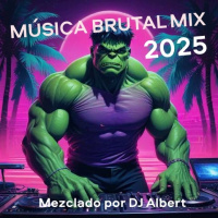 MÚSICA BRUTAL MIX 2025 Mezclado por DJ Albert