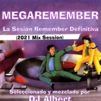 MEGAREMEMBER La Sesión Remember Definitiva (2021 Mix Session) Seleccionado y mezclado por DJ Albert