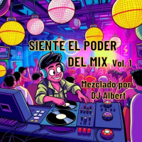 SIENTE EL PODER DEL MIX Vol. 1 Mezclado por DJ Albert