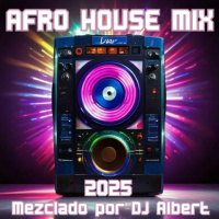 AFRO HOUSE MIX 2025 Mezclado por DJ Albert
