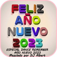 ESPECIAL DANCE REMEMBER AÑO NUEVO 2023 Mezclado por DJ Albert