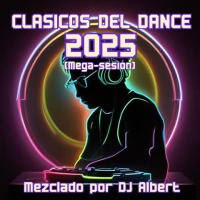 CLASICOS DEL DANCE 2025 (Mega-sesión) Mezclado por DJ Albert