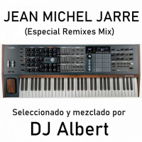 JEAN MICHEL JARRE (Especial Remixes Mix) Mezclado por DJ Albert