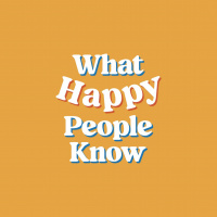 What Happy People Know