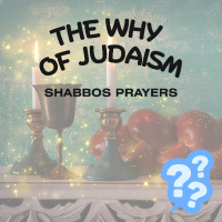 The Why of Judaism 4 - Shabbos Prayers