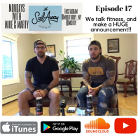 Episode #17 - We talk fitness, and make a HUGE announcement!!