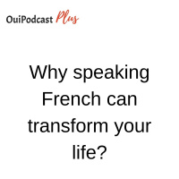 Why speaking French can transform your life?