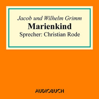 Marienkind Hörbuch von Brüder Grimm