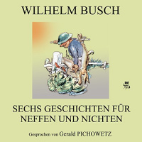 Sechs Geschichten für Neffen und Nichten Hörbuch von Wilhelm Busch