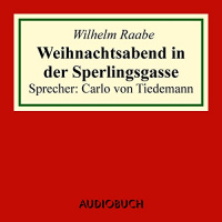 Weihnachtsabend in der Sperlingsgasse Hörbuch von Wilhelm Raabe