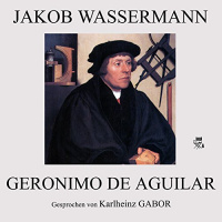 Geronimo de Aguilar Hörbuch von Jakob Wassermann