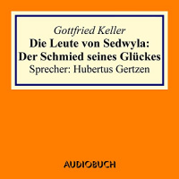 Der Schmied seines Glückes Hörbuch von Gottfried Keller