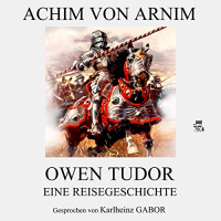 Owen Tudor Hörbuch von Achim von Arnim