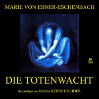 Die Totenwacht Hörbuch von Marie von Ebner-Eschenbach