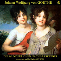 Die wunderlichen Nachbarskinder Hörbuch von Johann Wolfgang von Goethe