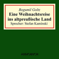 Eine Weihnachtsreise ins altpreußische Land Hörbuch von Bogumil Goltz