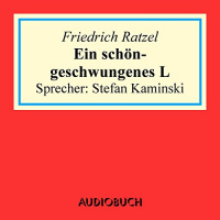 Ein schöngeschwungenes L Hörbuch von Friedrich Ratzel