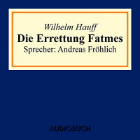 Die Errettung Fatmes Hörbuch von Wilhelm Hauff