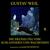 Die Erzählung vom Schlafenden und Wachenden Hörbuch von Gustav Weil
