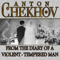 From the Diary of a Violent Tempered Man Audiobook by Anton Chekhov