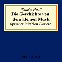 Die Geschichte von dem kleinen Muck Hörbuch von Wilhelm Hauff