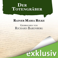Der Totengräber Hörbuch von Rainer Maria Rilke