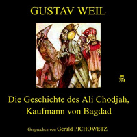 Die Geschichte des Ali Chodjah, Kaufmann von Bagdad Hörbuch von Gustav Weil