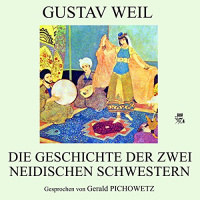 Die Geschichte der zwei neidischen Schwestern Hörbuch von Gustav Weil