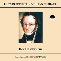Der Haselwurm Hörbuch von Ludwig Bechstein, Johann Gebhart