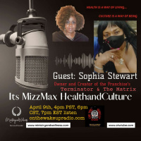 Its MizzMax Health And Culture Guest Sophia Stewart Creator Owner Of Matrix  Terminator.MP3