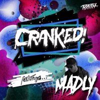 CRANKED! EPISODE 58 (FEAT. MADLY)
