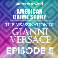 American Crime Story: The Assassination of Gianni Versace || Episode 05 - Recap Rewind