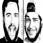 Youre My Friend And I Trust You